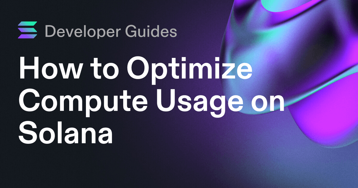 How to Optimize Compute Usage on Solana